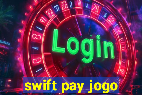 swift pay jogo